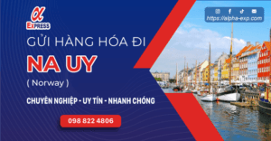 Gui hang di NA UY - Gửi hàng đi Na Uy (Norway) - Uy tín - Giá Cạnh Tranh (Từ HN và HCM)